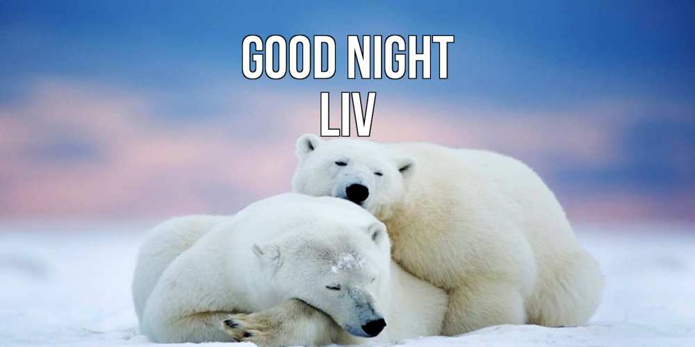 Greetings card с именем, Liv Good night белые медведи спят в обнимку Greetings with text for free download 