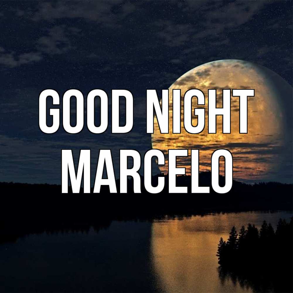 Greetings card с именем, Marcelo Good night речка Greetings with text for free download 