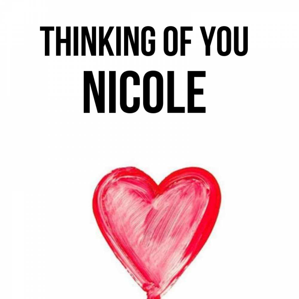 Greetings card с именем, Nicole Thinking of you для влюбленных Greetings with text for free download 