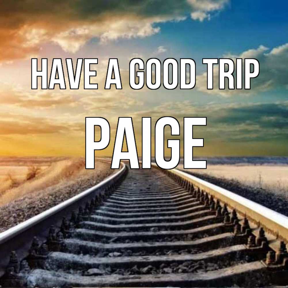 Greetings card с именем, Paige Have a good trip рельсы уходящие в даль Greetings with text for free download 