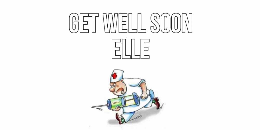 Greetings card с именем, Elle Get well soon прикольные открытки не болей Greetings with text for free download 