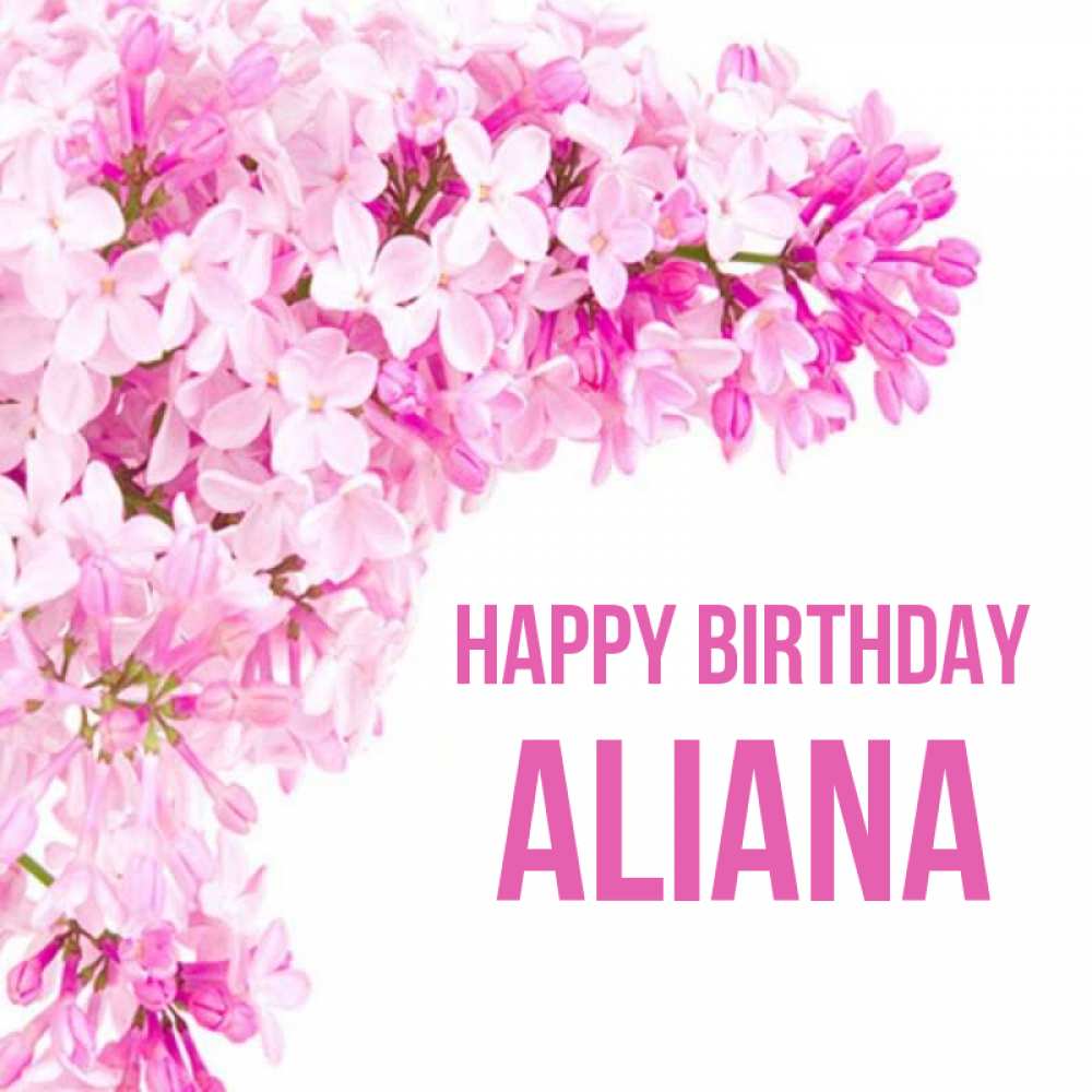 Greetings card с именем, Aliana Happy Birthday Сирень на белом фоне Greetings with text for free download 