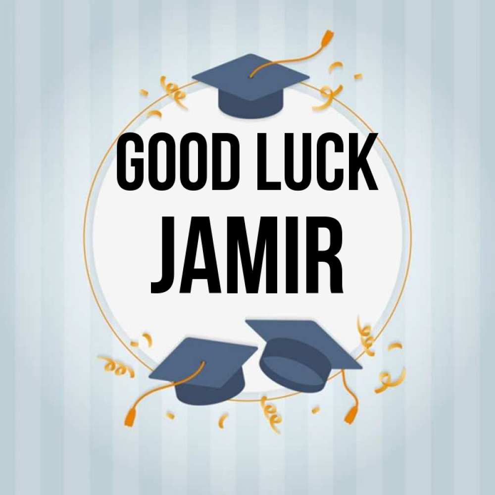 Greetings card с именем, Jamir Good luck для студентов Greetings with text for free download 