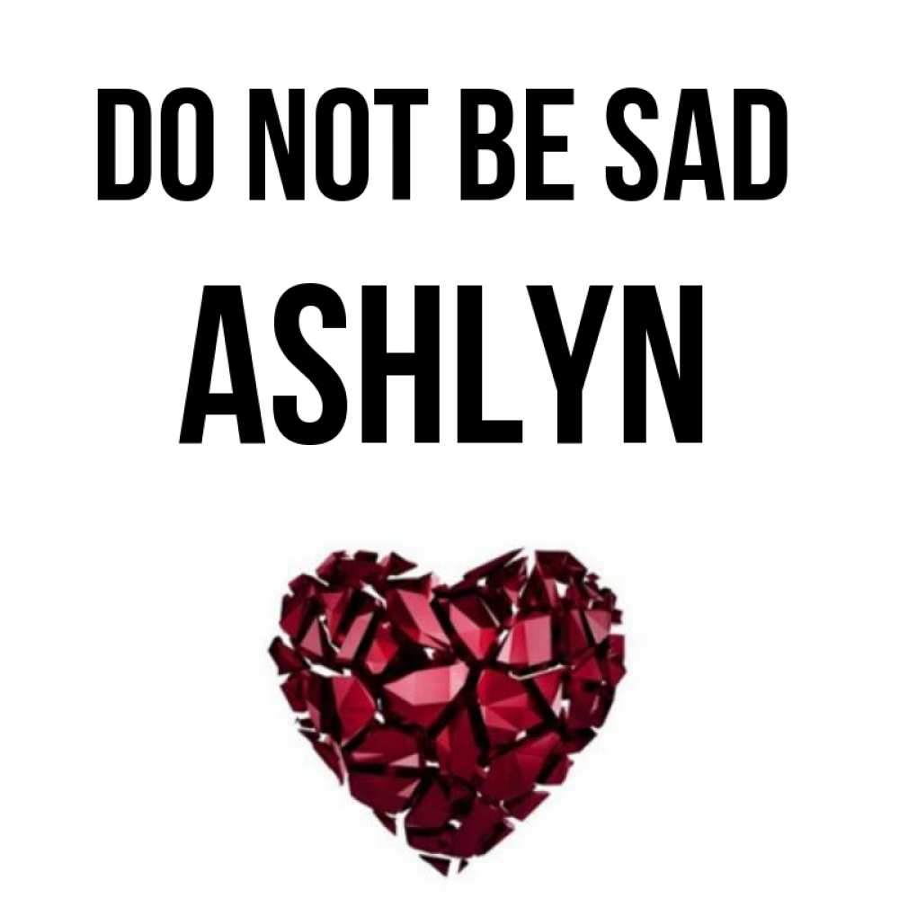 Greetings card с именем, Ashlyn Do not be sad рубиновое сердечко Greetings with text for free download 
