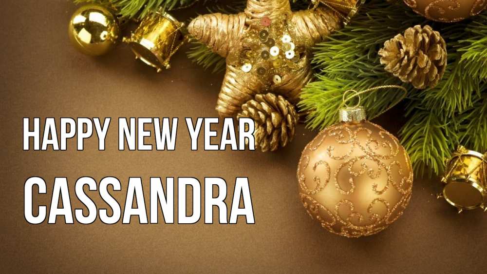 Greetings card с именем, Cassandra Happy New Year новый год Greetings with text for free download 