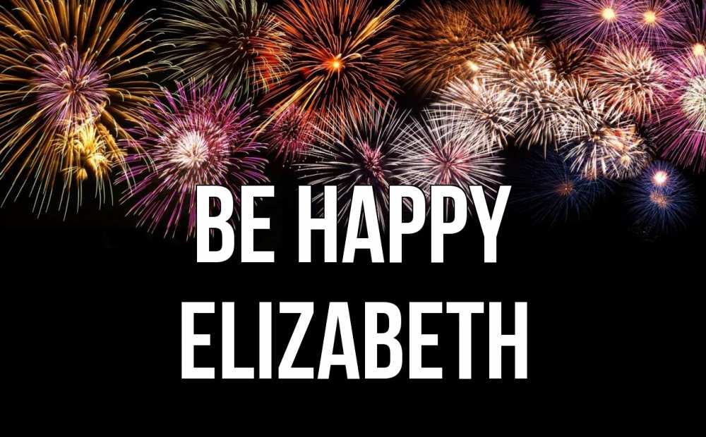 Greetings card с именем, Elizabeth Be happy Фейрверг 1 Greetings with text for free download 