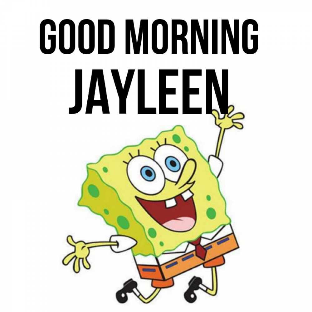 Greetings card с именем, Jayleen Good morning улыбающийся спанч Боб Greetings with text for free download 