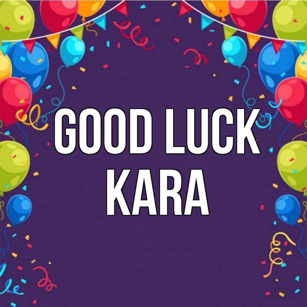 Greetings card с именем, Kara Good luck шары Greetings with text for free download 