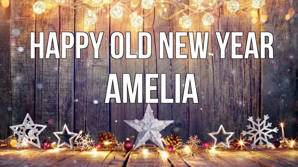 Greetings card с именем, Amelia Happy old new year новый год Greetings with text for free download 