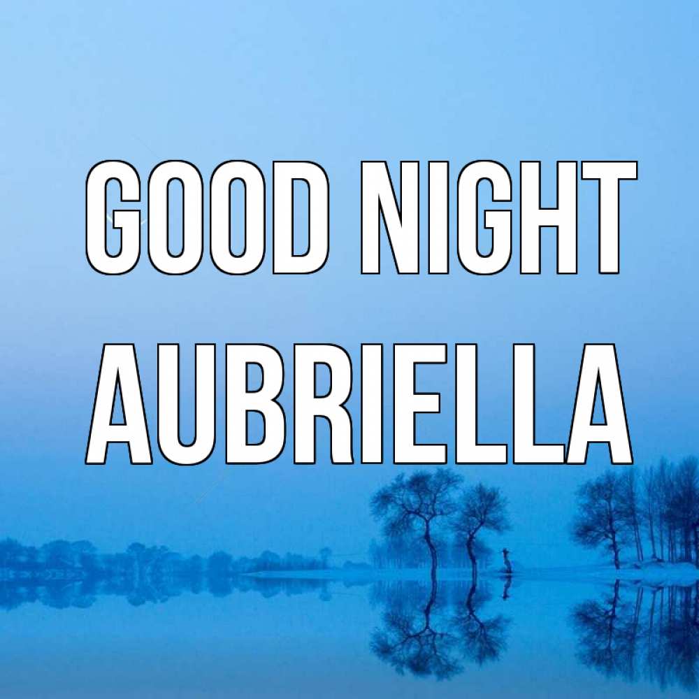 Greetings card с именем, Aubriella Good night весна Greetings with text for free download 