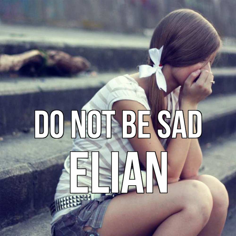Greetings card с именем, Elian Do not be sad длинные волосы и белый бант Greetings with text for free download 