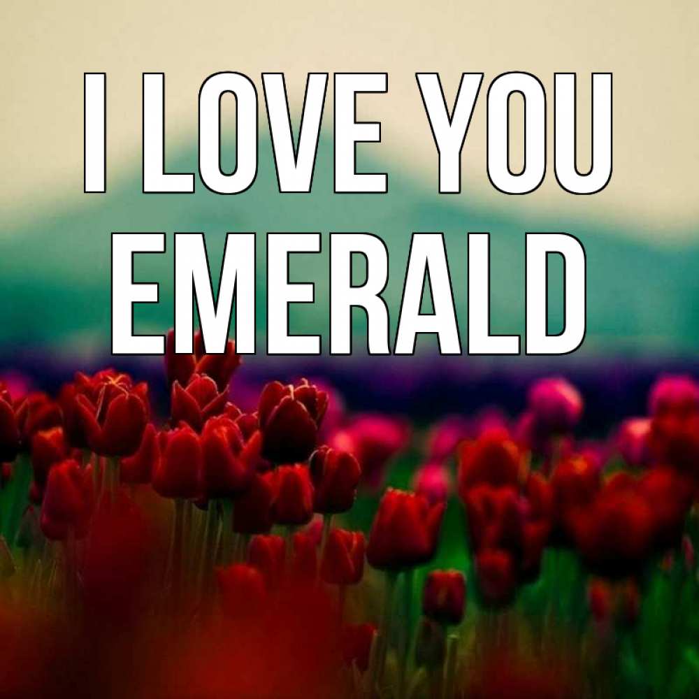 Greetings card с именем, Emerald I love you тюльпаны 4 Greetings with text for free download 