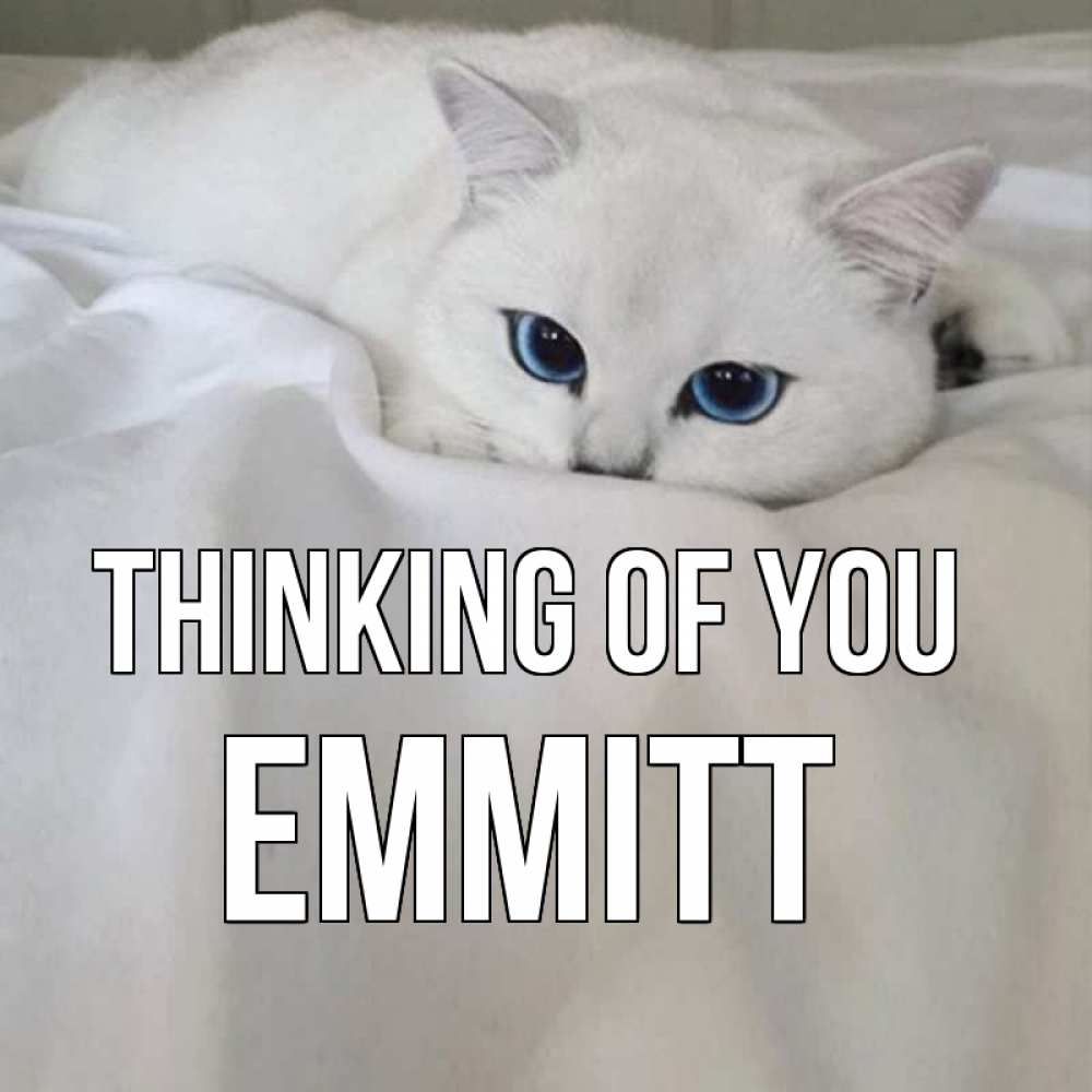 Greetings card с именем, Emmitt Thinking of you я очень по тебе скучаю и тоскую Greetings with text for free download 