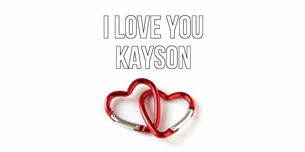 Greetings card с именем, Kayson I love you карабин, сердце Greetings with text for free download 