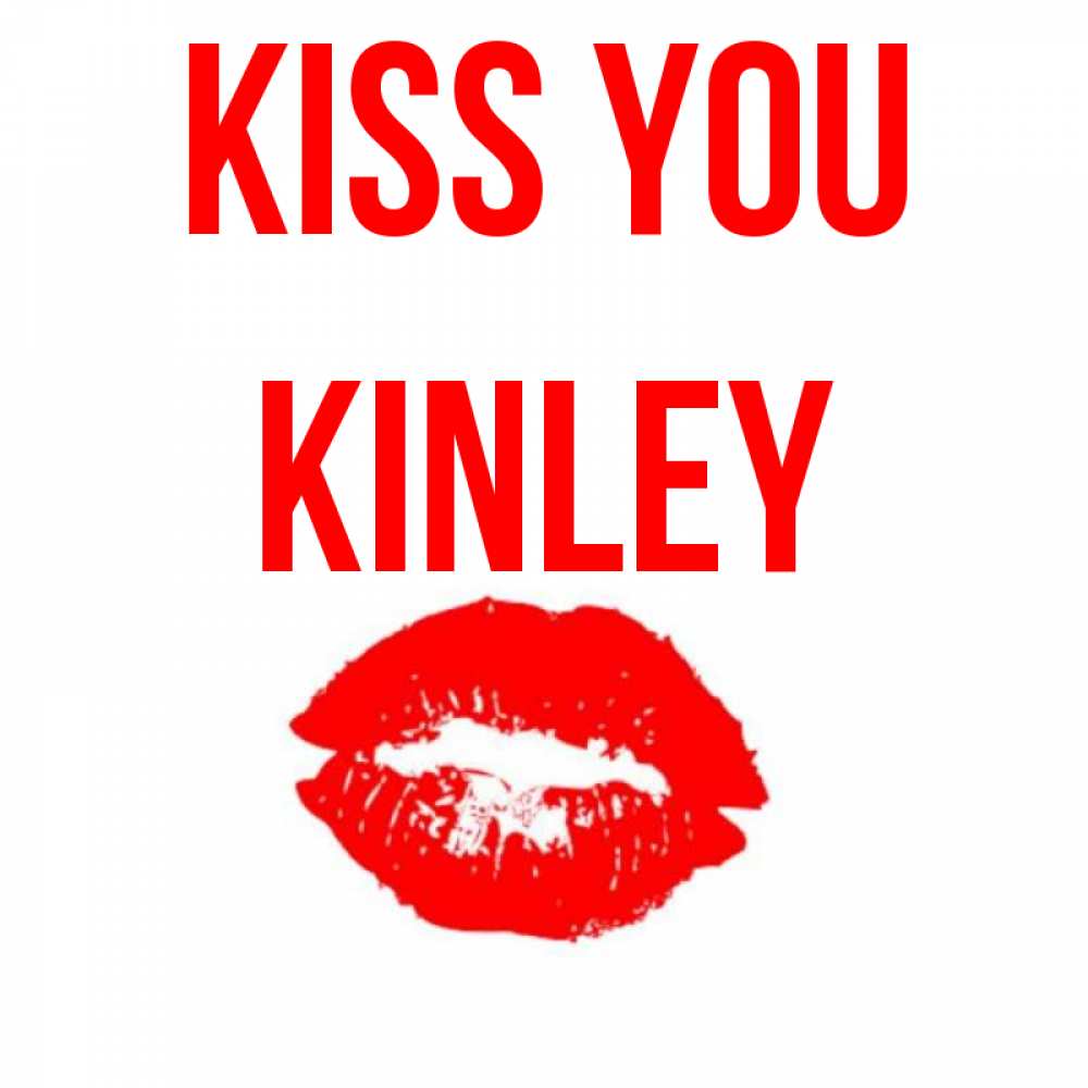 Greetings card с именем, Kinley Kiss you помада и губы Greetings with text for free download 