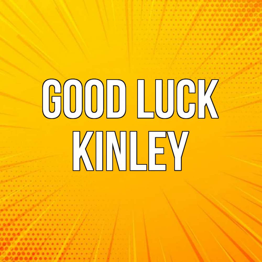 Greetings card с именем, Kinley Good luck фон Greetings with text for free download 