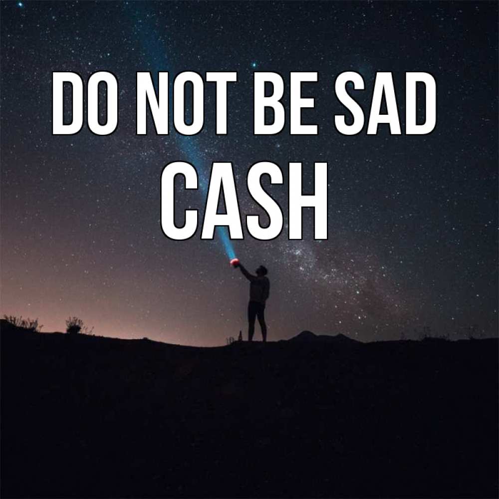 Greetings card с именем, Cash Do not be sad луч света и млечный путь Greetings with text for free download 