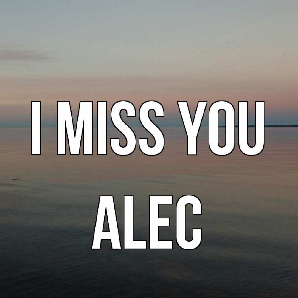 Greetings card с именем, Alec I miss you пусто Greetings with text for free download 