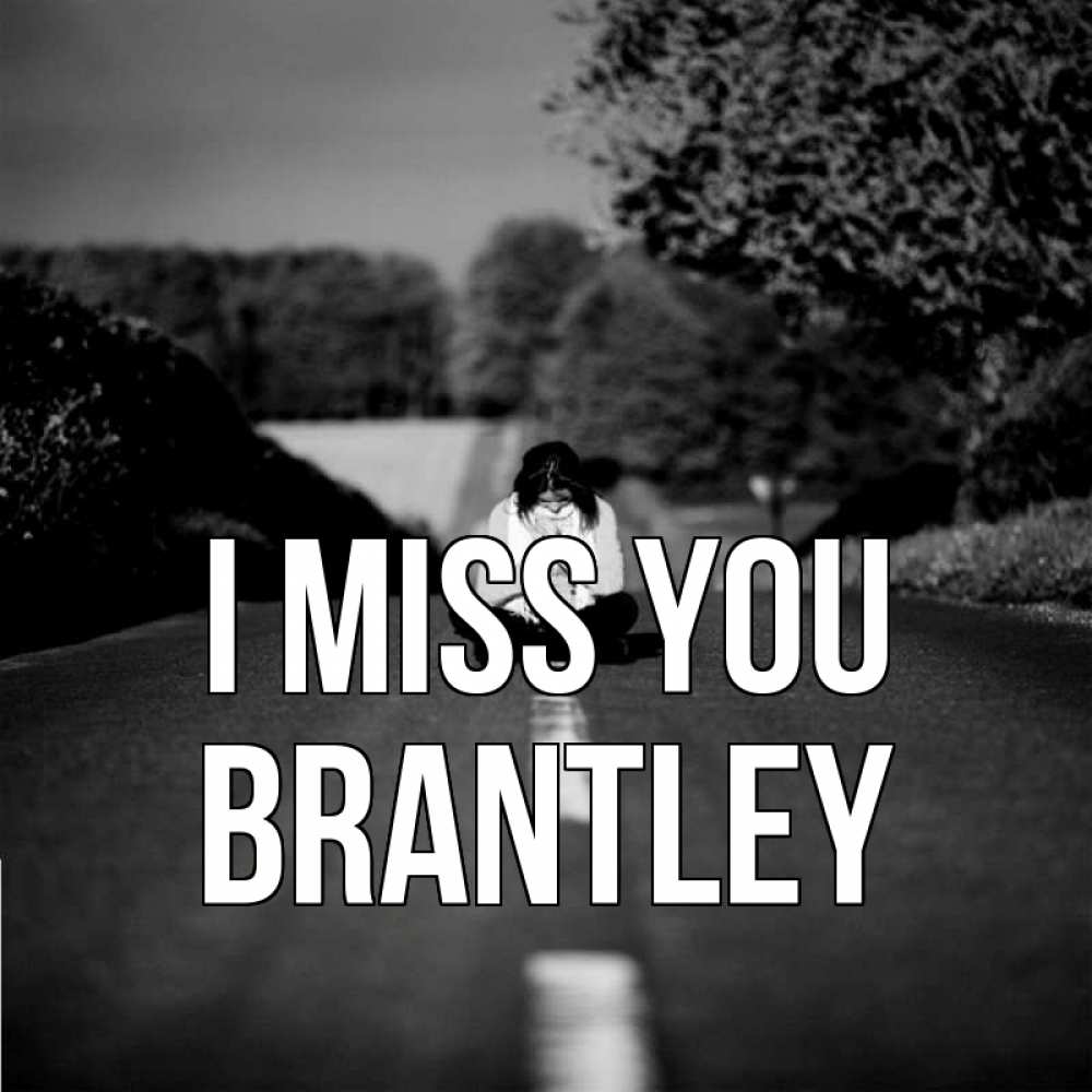 Greetings card с именем, Brantley I miss you фото Greetings with text for free download 