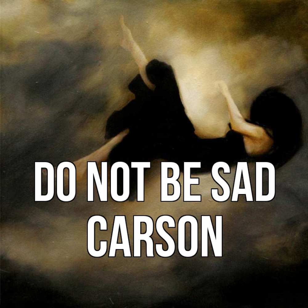 Greetings card с именем, Carson Do not be sad девушка падает Greetings with text for free download 