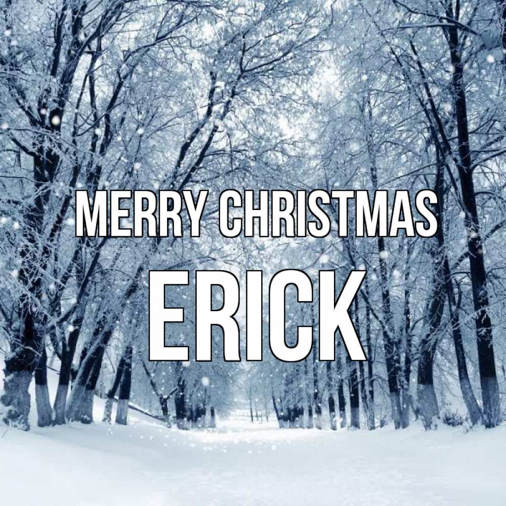 Greetings card с именем, Erick Merry Christmas снег, лес, парк Greetings with text for free download 