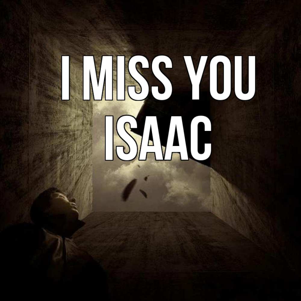 Greetings card с именем, Isaac I miss you тут Greetings with text for free download 