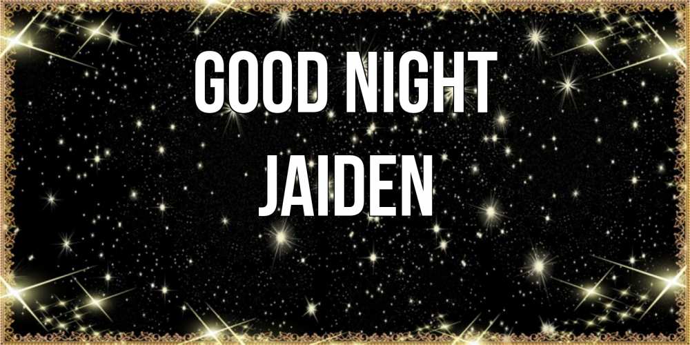 Greetings card с именем, Jaiden Good night засыпаем под звездами Greetings with text for free download 