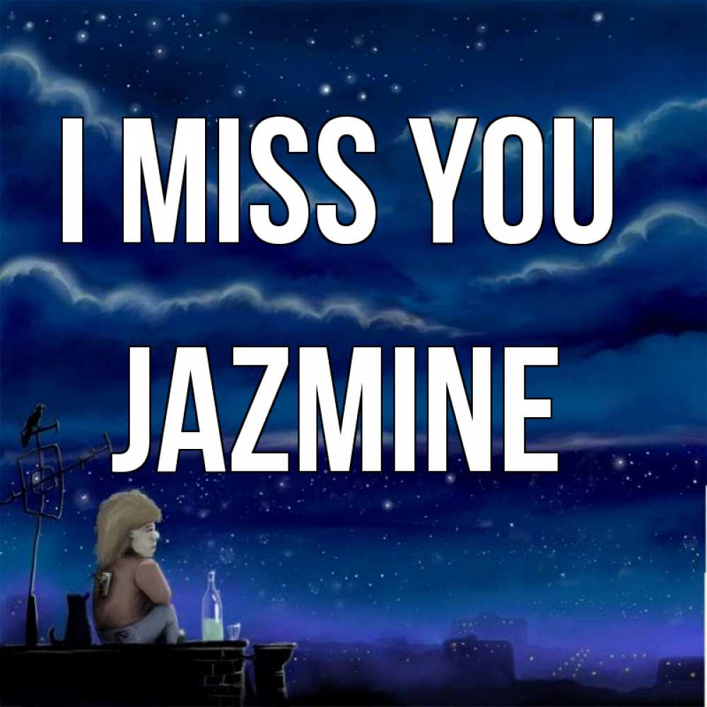 Greetings card с именем, Jazmine I miss you на крыше 1 Greetings with text for free download 