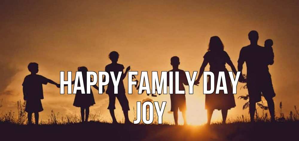 Greetings card с именем, Joy happy family day любовь, верность, семья Greetings with text for free download 