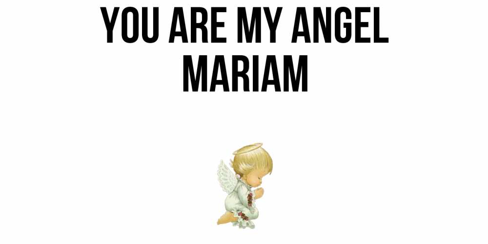 Greetings card с именем, Mariam You are my angel ангел Greetings with text for free download 