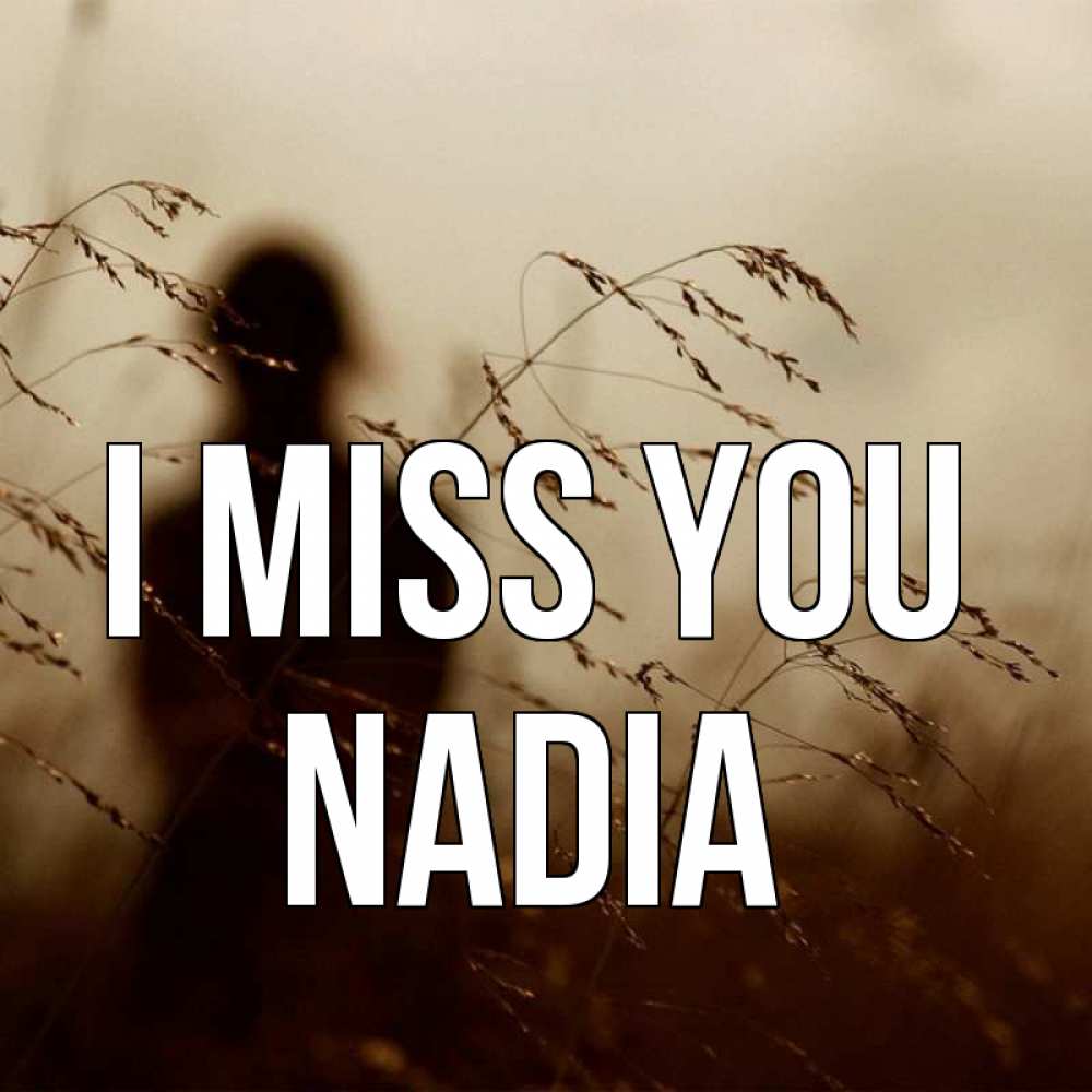 Greetings card с именем, Nadia I miss you силуэт девушки Greetings with text for free download 