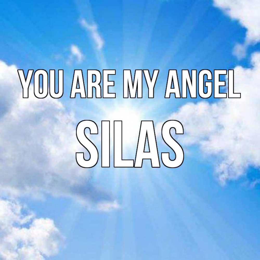 Greetings card с именем, Silas You are my angel лучики ангельского света с неба Greetings with text for free download 