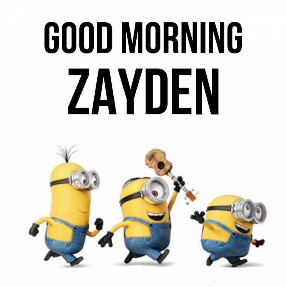 Greetings card с именем, Zayden Good morning миньоны и прекрасное утро Greetings with text for free download 