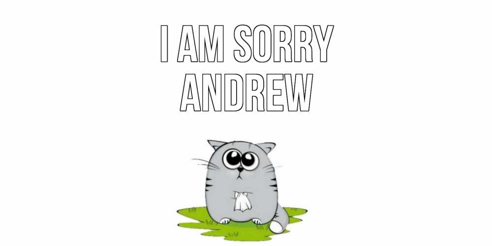 Greetings card с именем, Andrew I am sorry открытка с котиком просящим прощения Greetings with text for free download 