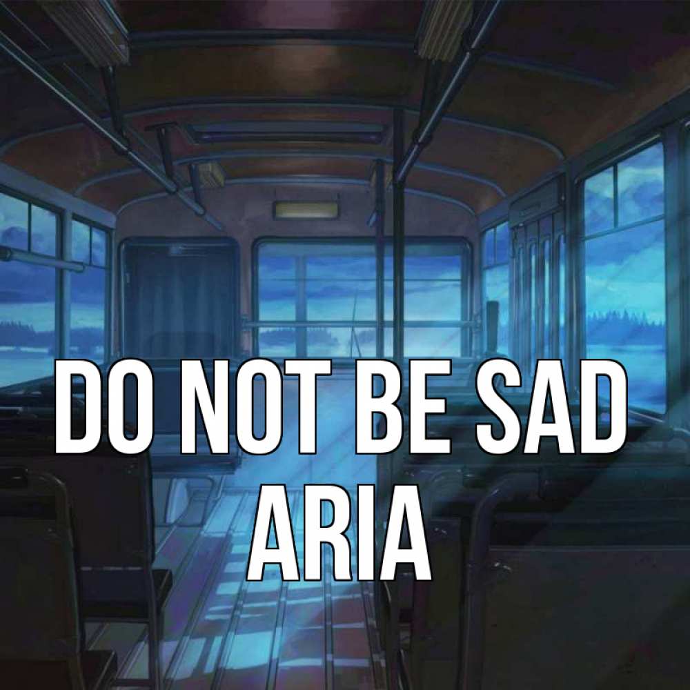 Greetings card с именем, Aria Do not be sad страшилка Greetings with text for free download 