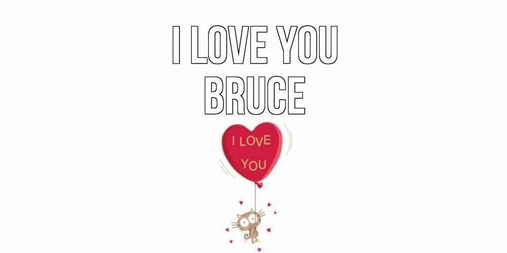 Greetings card с именем, Bruce I love you кот, сердце Greetings with text for free download 