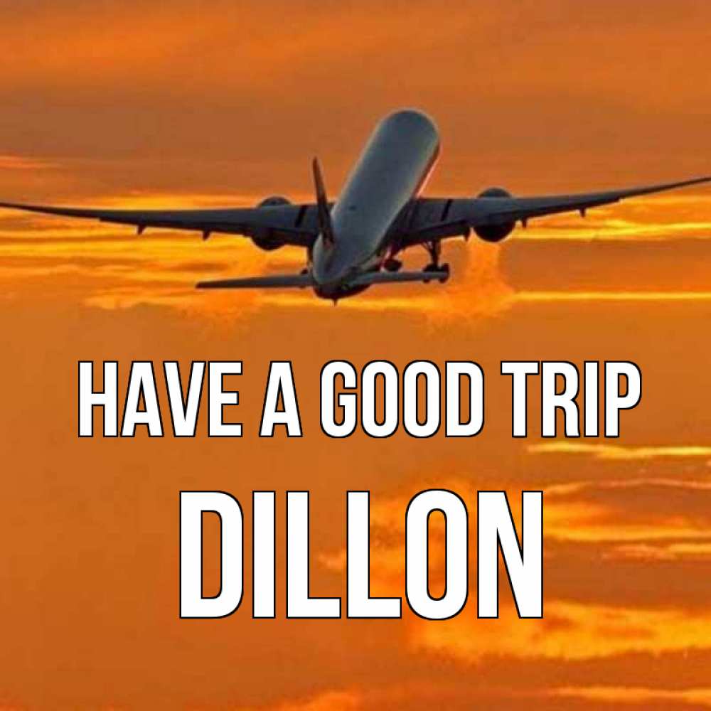 Greetings card с именем, Dillon Have a good trip оранжевое небо Greetings with text for free download 