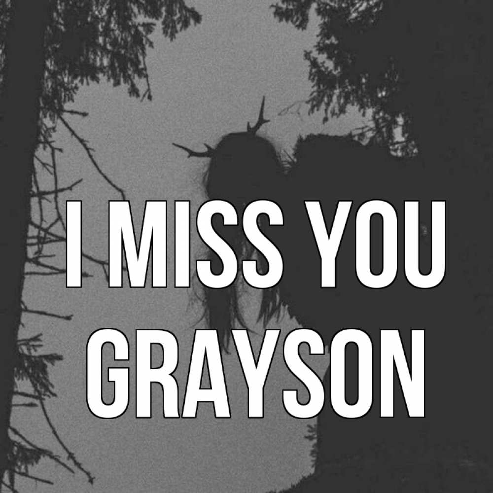 Greetings card с именем, Grayson I miss you пугаю Greetings with text for free download 