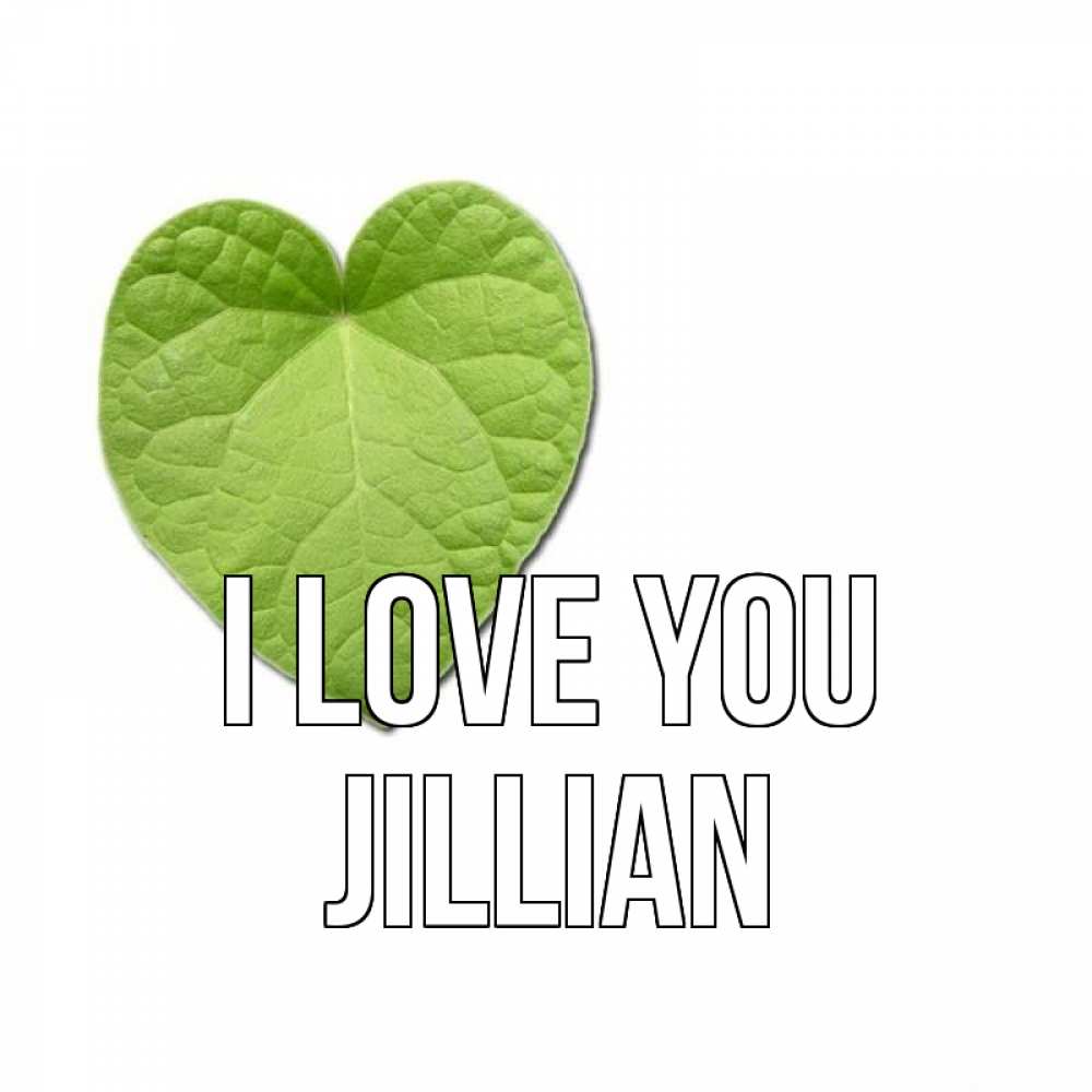 Greetings card с именем, Jillian I love you тебе Greetings with text for free download 