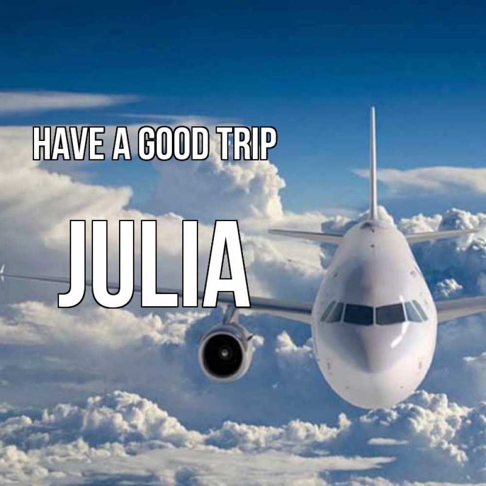 Greetings card с именем, Julia Have a good trip голубое небо и белоснежный самолет Greetings with text for free download 