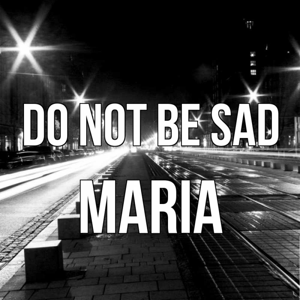 Greetings card с именем, Maria Do not be sad ночной проспект Greetings with text for free download 