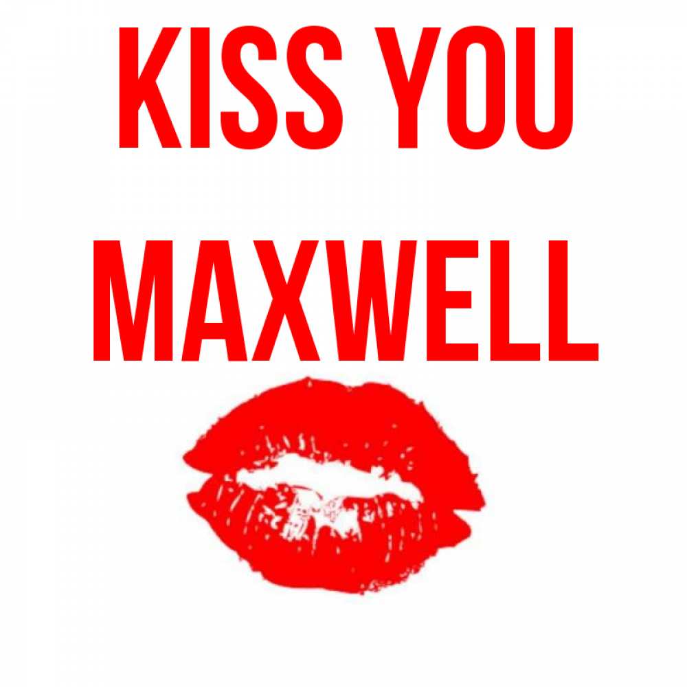 Greetings card с именем, Maxwell Kiss you помада и губы Greetings with text for free download 