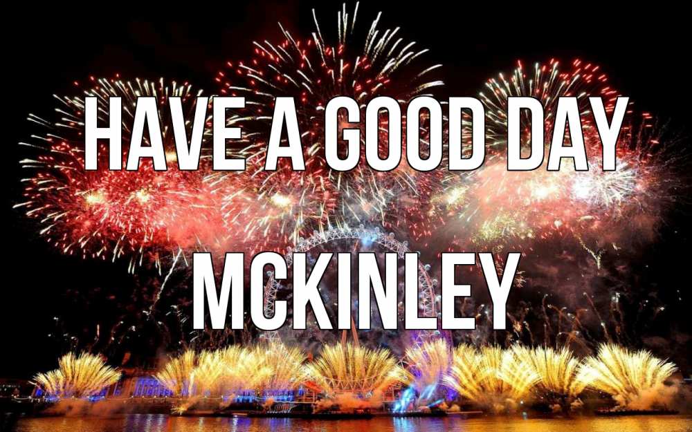 Greetings card с именем, Mckinley Have a good day Фейрверг 2 Greetings with text for free download 