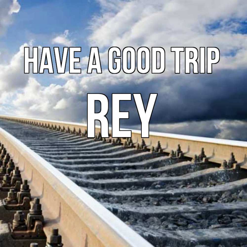 Greetings card с именем, Rey Have a good trip железнодорожные пути на фоне неба Greetings with text for free download 