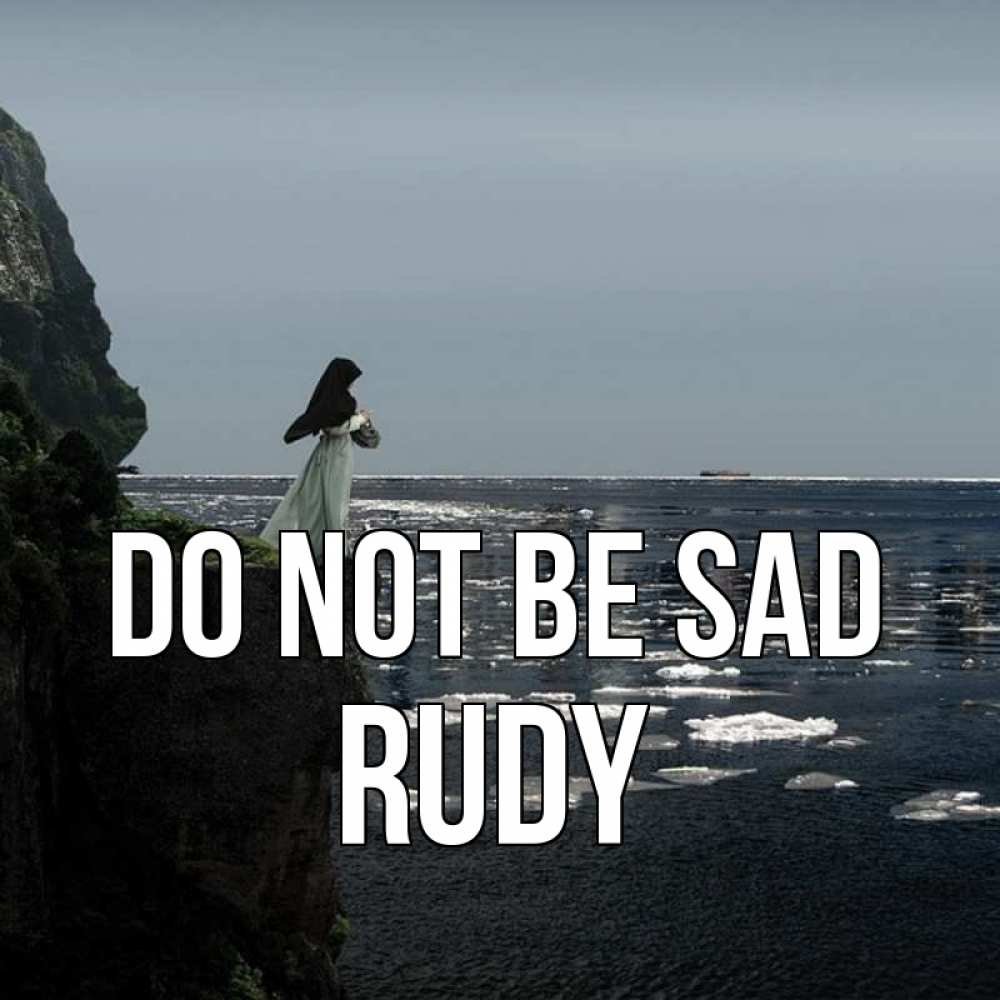 Greetings card с именем, Rudy Do not be sad весна лед тает Greetings with text for free download 