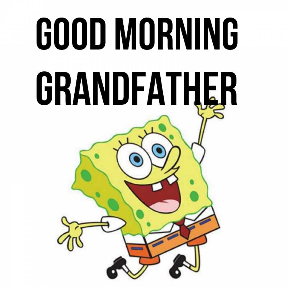 Greetings card с именем, grandfather Good morning улыбающийся спанч Боб Greetings with text for free download 