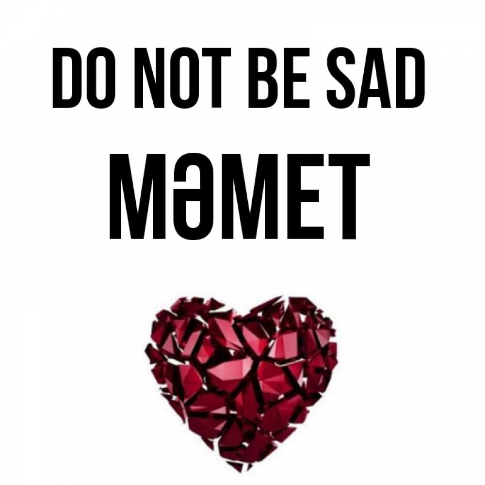 Greetings card с именем, Мәмет Do not be sad рубиновое сердечко Greetings with text for free download 