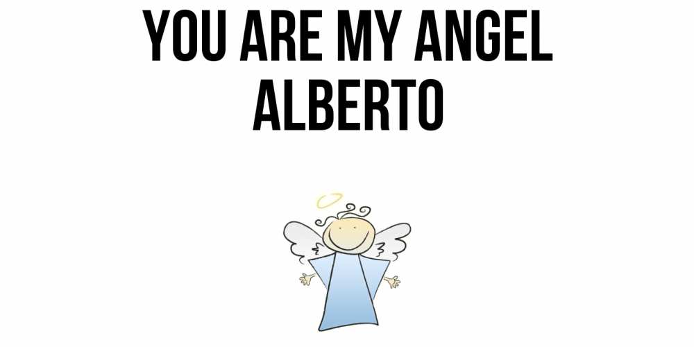 Greetings card с именем, Alberto You are my angel ангел Greetings with text for free download 