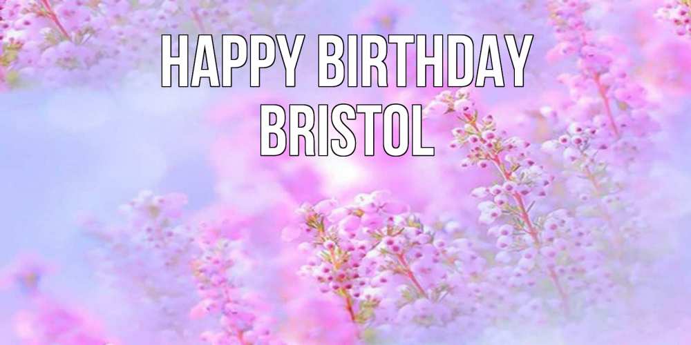 Greetings card с именем, Bristol Happy Birthday красивая открытка с мелкими цветами Greetings with text for free download 