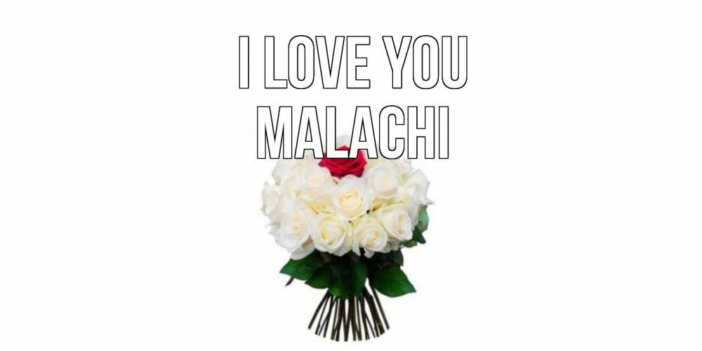 Greetings card с именем, Malachi I love you единственная Greetings with text for free download 